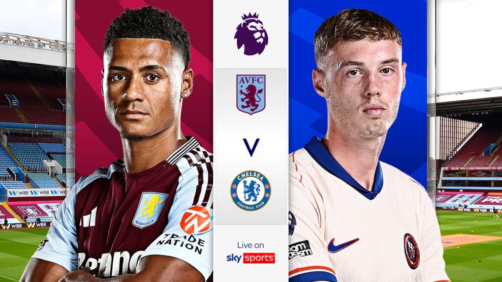 Aston Villa vs Chelsea: Premier League Showdown at Villa Park